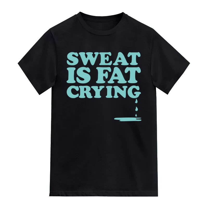 Sweat Is Fat Crying Gym T-Shirt