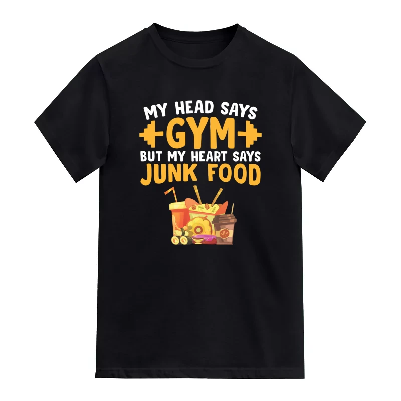 My Head Says Gym But My Heart Says Junk Food Quotes T-Shirt