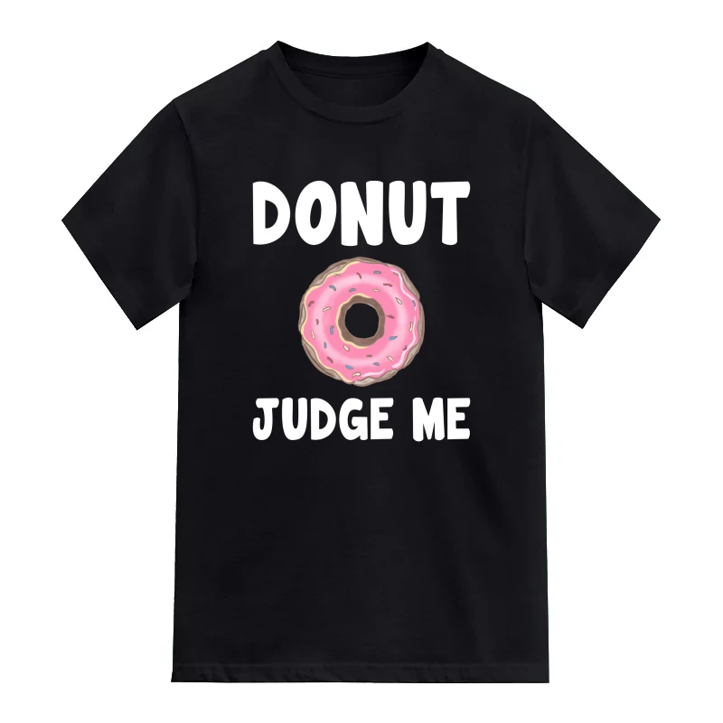 Donut Judge Me Food Quotes T-Shirt