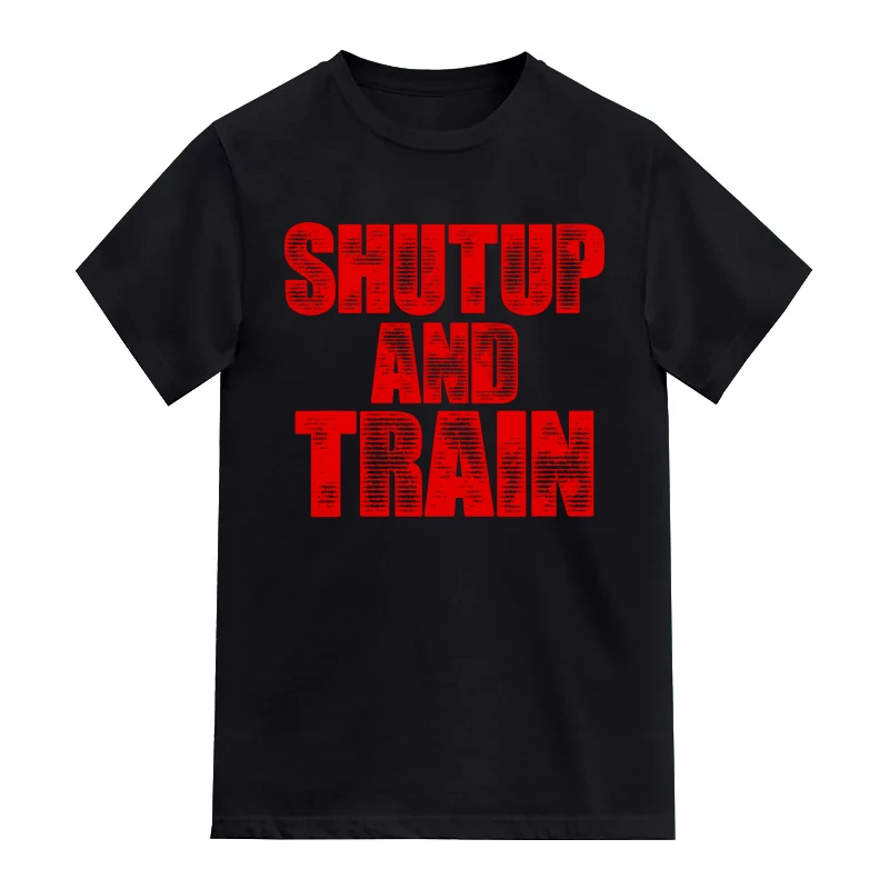 Shutup And Train Gym T-Shirt