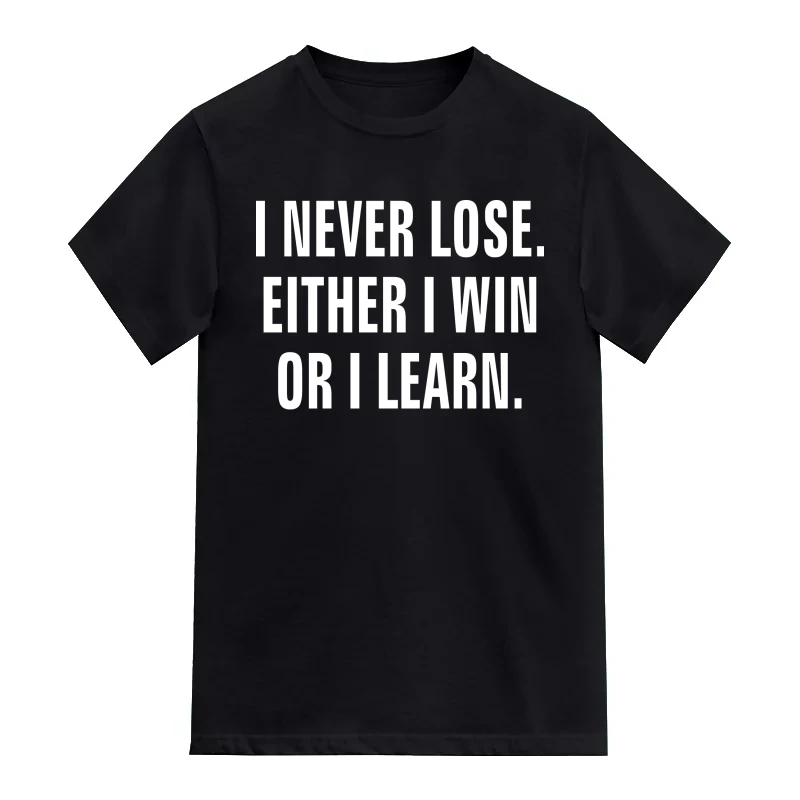 I Never Lose I Either Win Or I Learn Daily Motivational Slogan T-Shirt