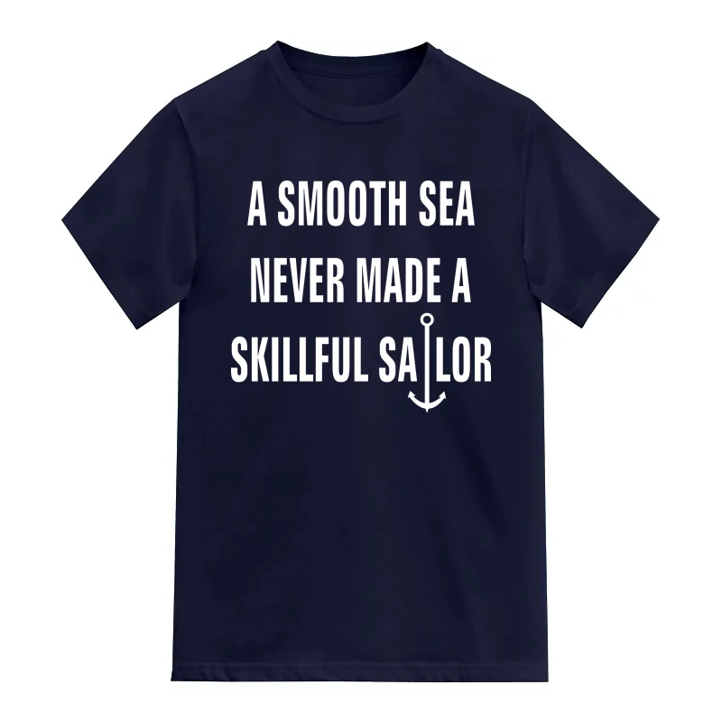 A Smooth Sea Never Made A Skillful Sailor Daily Motivational Slogan