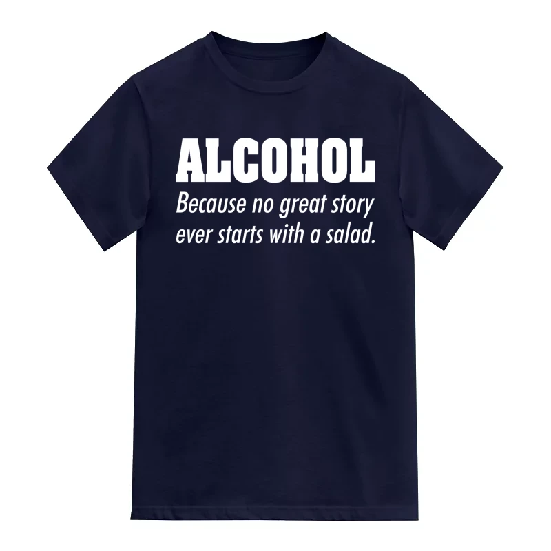 Alchohol Because No Great Story Ever Starts With A Salad Funny Beer Alcohol Quotes