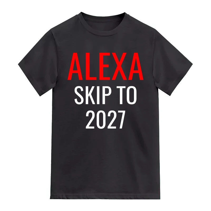 Alexa Skip To 2027 Funny