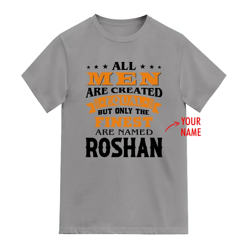 All Men Are Created Equal But Only Finest Are Named Custom Name Printed