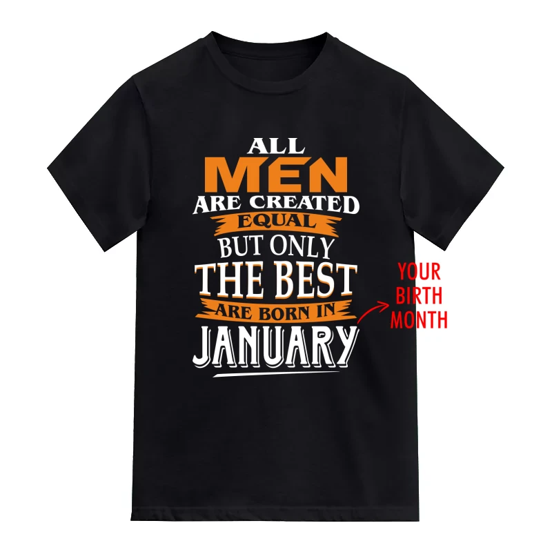 All Men Are Created Equal But Only The Best Are Born In <Birth Month> Custom Birthday