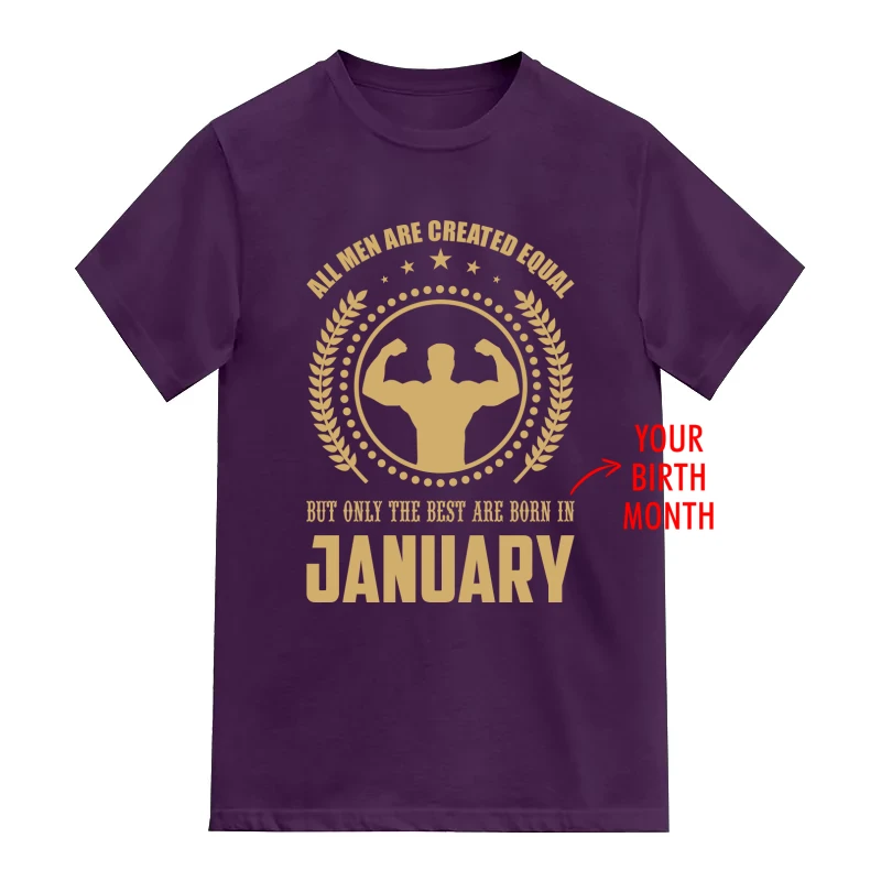 All Men Are Created Equal But Only The Best Are Born In <Birth Month> Custom Birthday - Design 2