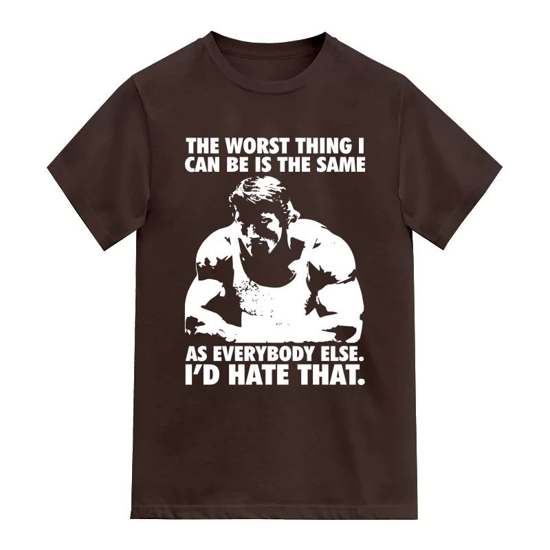 Arnold The Worst Thing I Can Be Is The Same As Everybody Else Gym