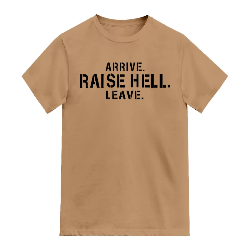 Arrive Raise Hell Leave Funny