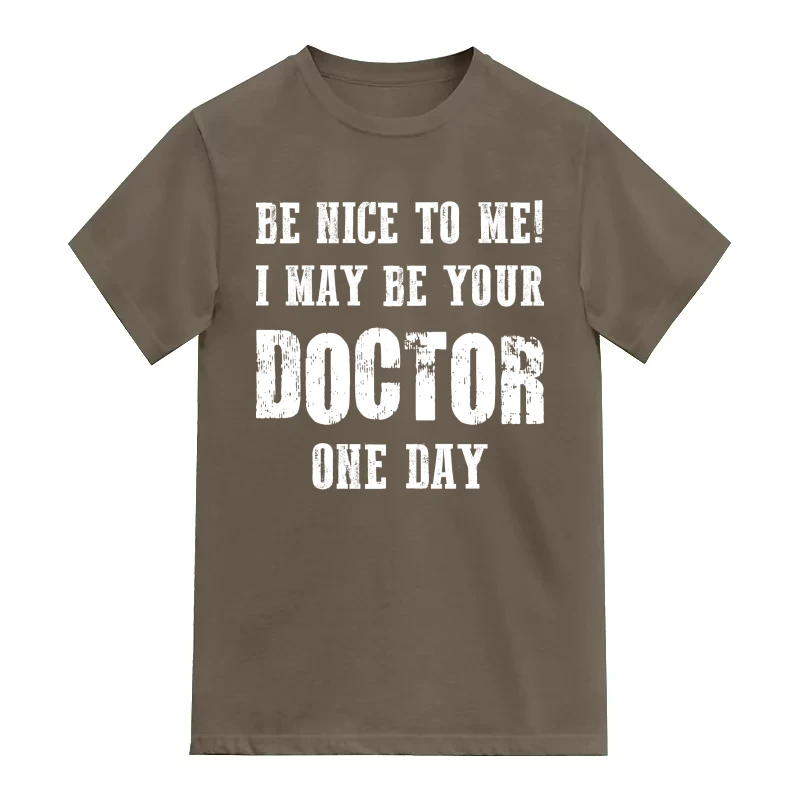 Be Nice To Me! I May Be Your Doctor One Day