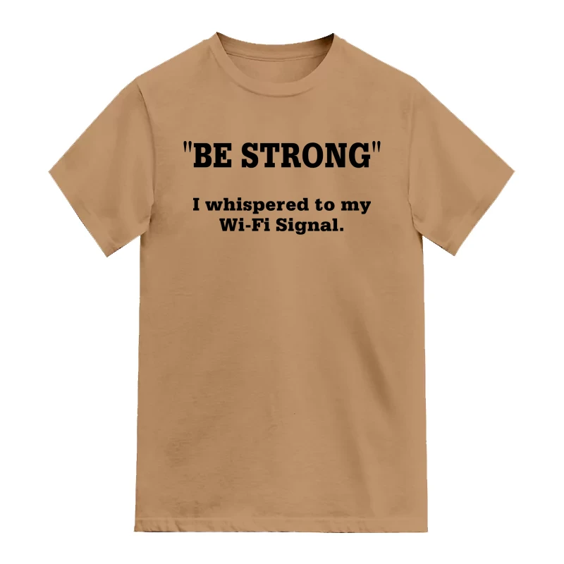 Be Strong I Whispered To My Wi-fi Signal Funny Geek Programmer Quotes