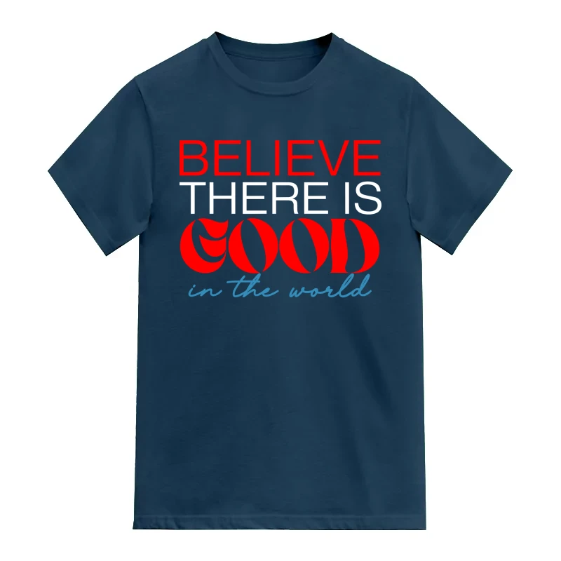 Believe There is Good In The World Positive Quotes