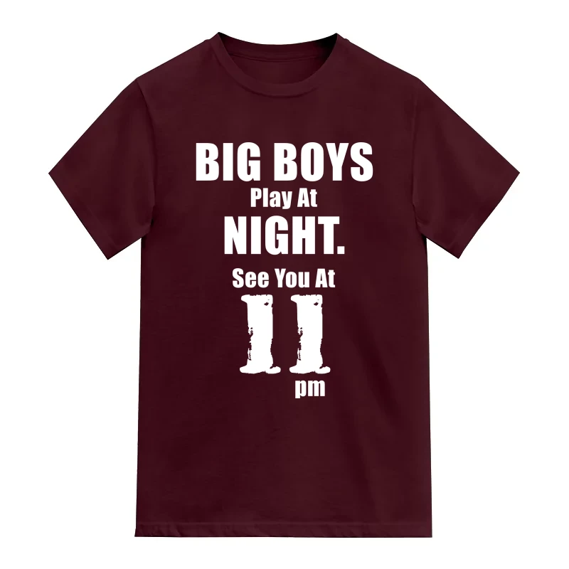 Big Boys Play At Night. See You At 11 Pm Funny
