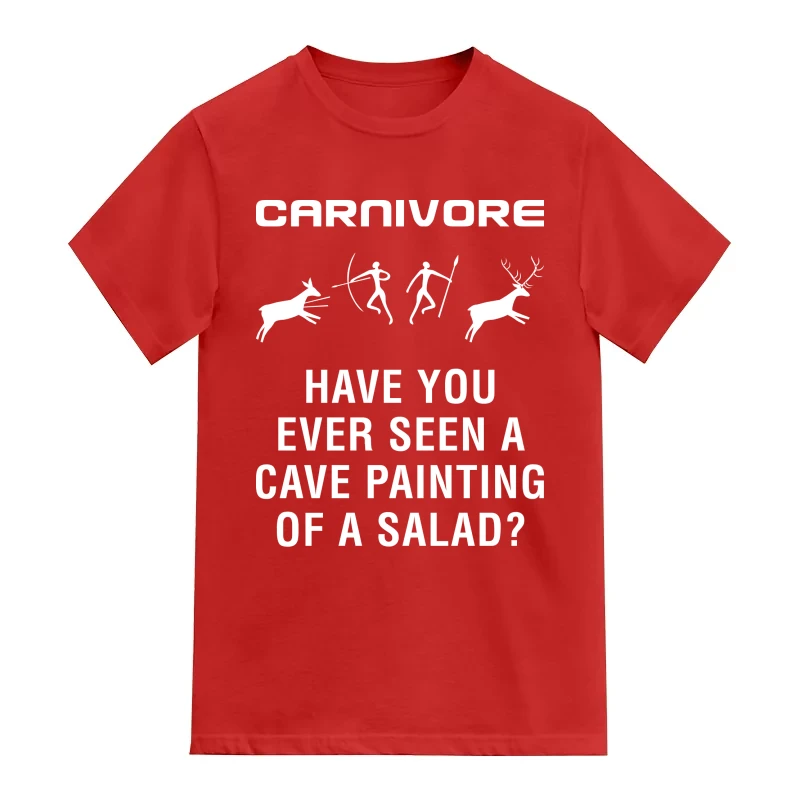 Carnivore Have You Ever Seen A Cave Painting Of A Salad?
