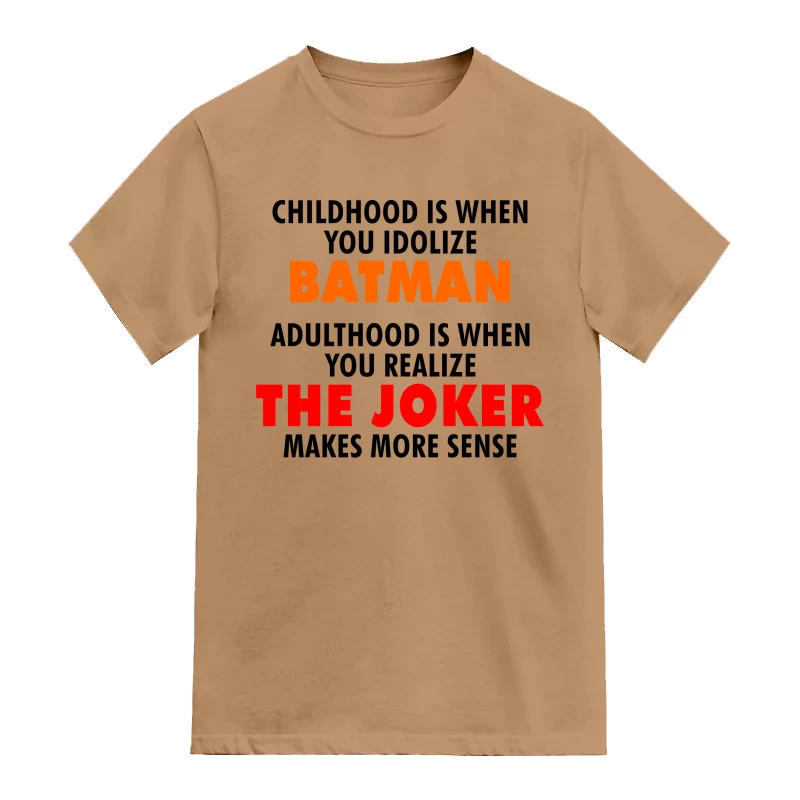 Childhood Is When You Idolize Batman Adulthood Is When You Realize The Joker Makes More Sense Funny