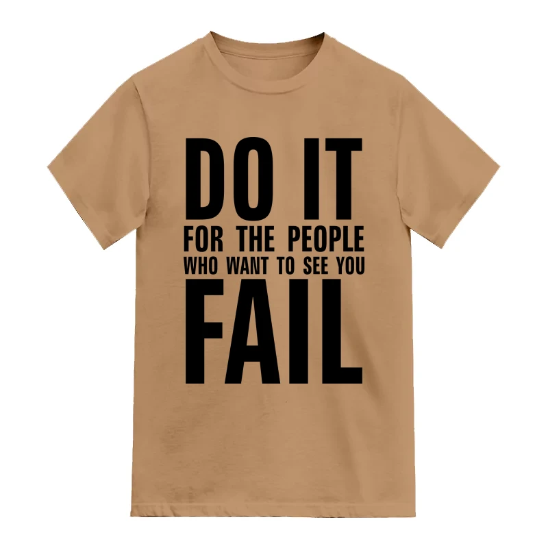 Do It For The People Who Want To See You Fail Motivational Quotes