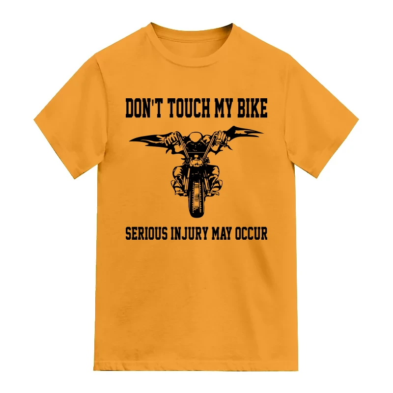 Don't Touch My Bike Serious Injury May Occur Biker