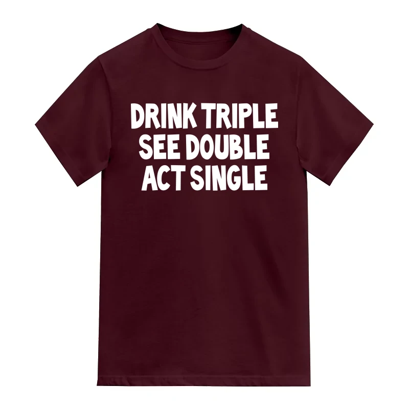 Drink Triple See Double Act Single Beer Funny Beer Alcohol Quotes