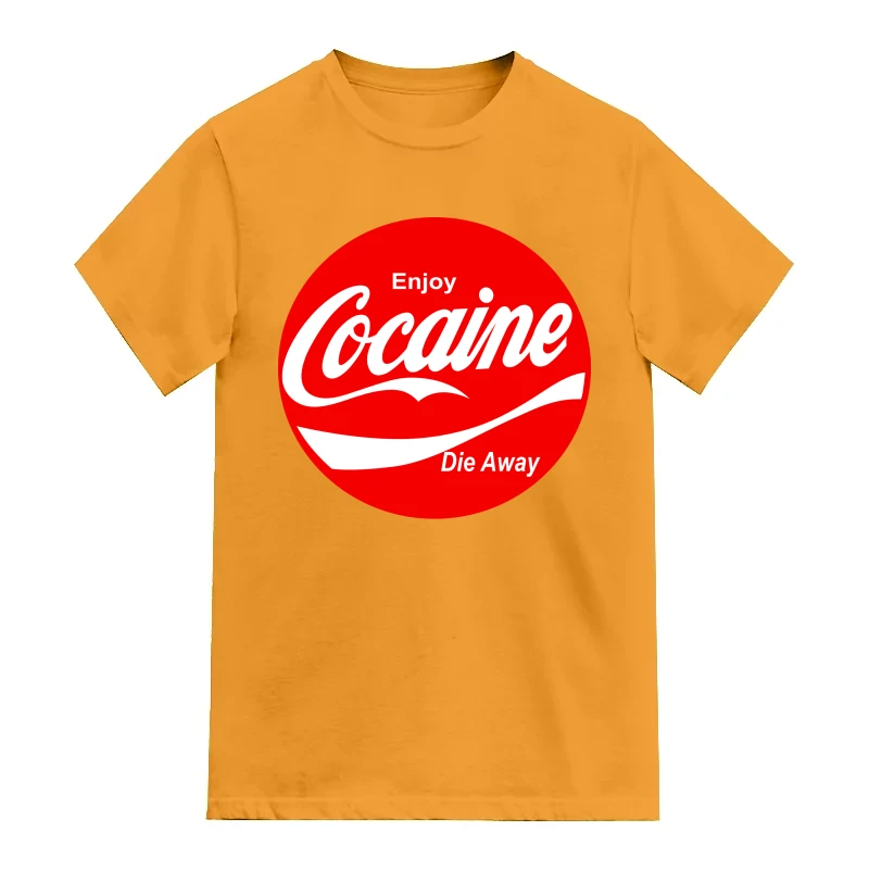 Enjoy Cocaine Die Anyway Weed Slogan