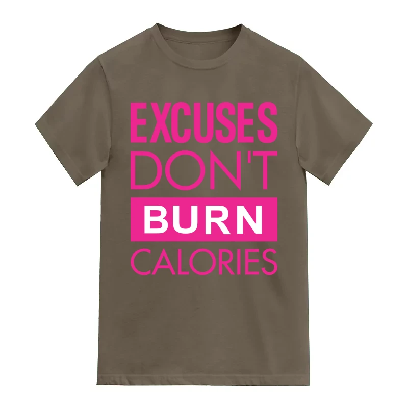 Excuses Don't Burn Calories Gym