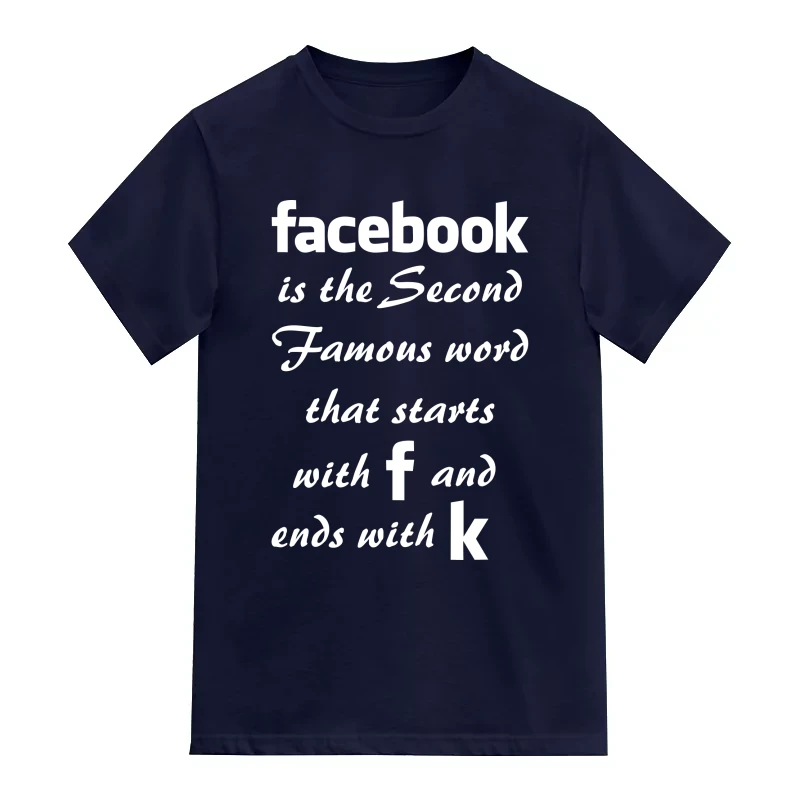 Facebook Is The Second Famous Word That Starts With F And Ends With K Funny
