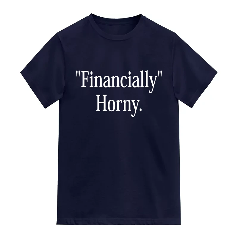 Financially Horny T-Shirt