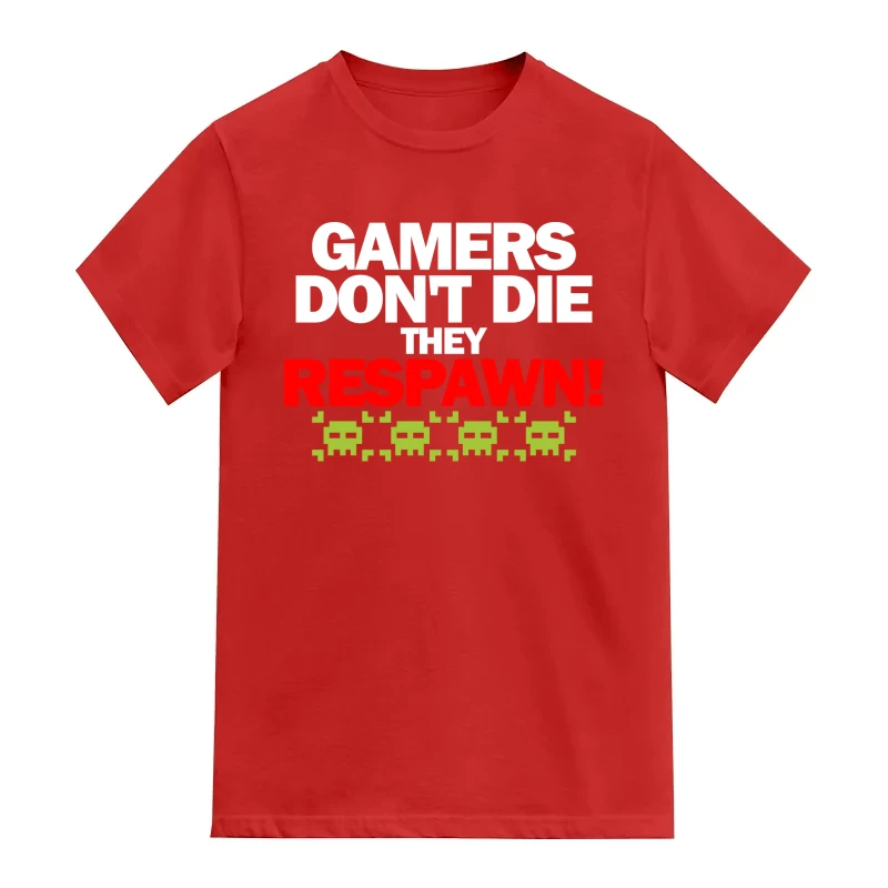 Gamers Dont Die They Respawn Gaming
