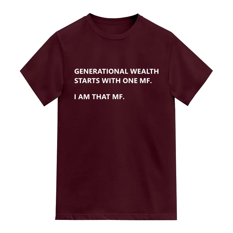 Generational Wealth Starts With One MF I Am That MF T-Shirt