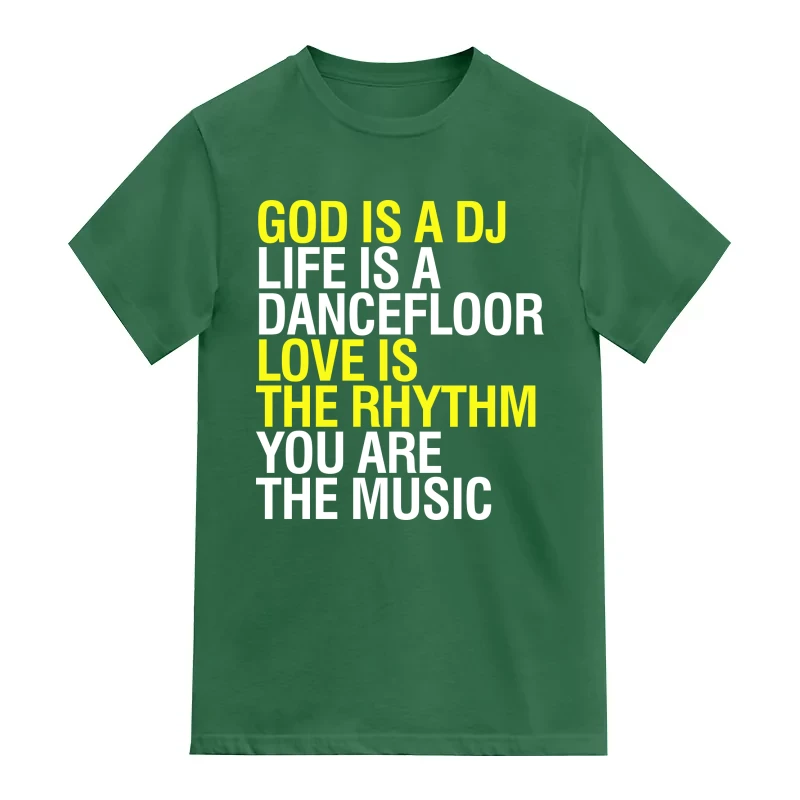 God Is A Dj Life Is A Dancefloor Love Is The Rhythm You Are The Music Funny Slogan