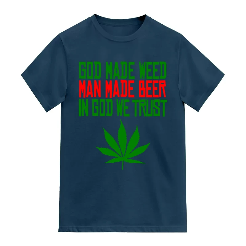 God Made Weed Man Made Beer In God We Trust Weed Slogan