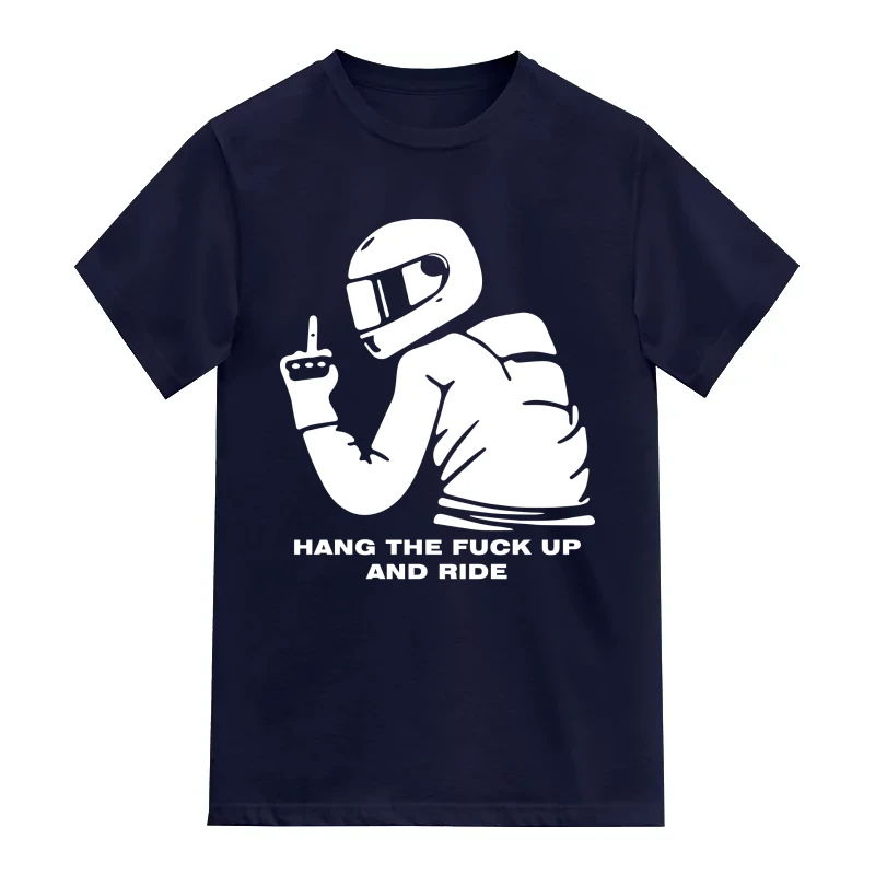 Hang The Fuck Up And Ride Biker