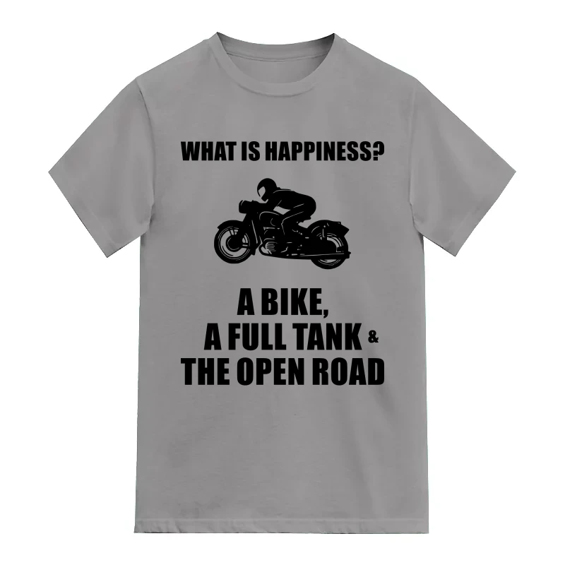 Happiness Is A Bike Full Tank And Open Road Biker