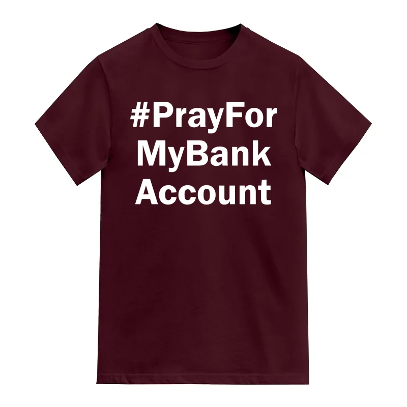 Hashtag Pray For My Bank Account Funny