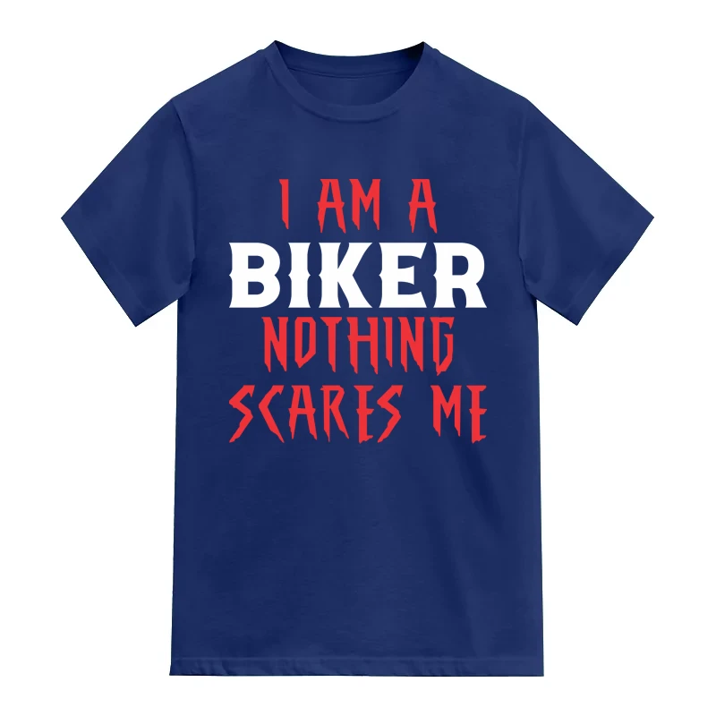 I Am A Biker Nothing Scares Me