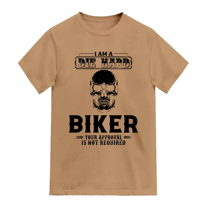 I Am A Die Hard Biker Your Approval Is Not Required