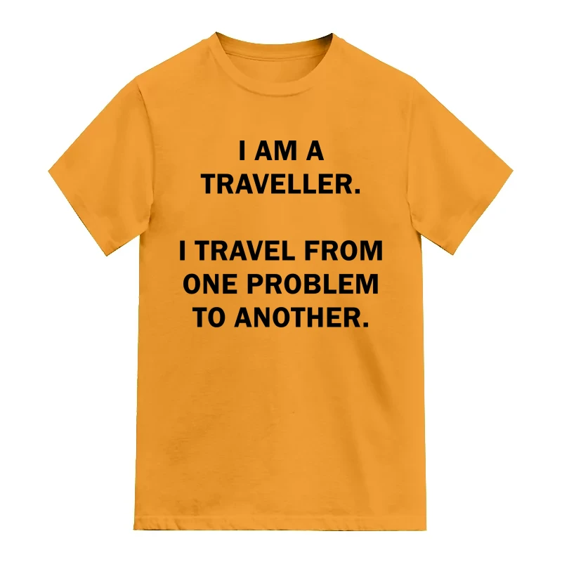 I Am A Traveller I Travel From One Problem To Another
