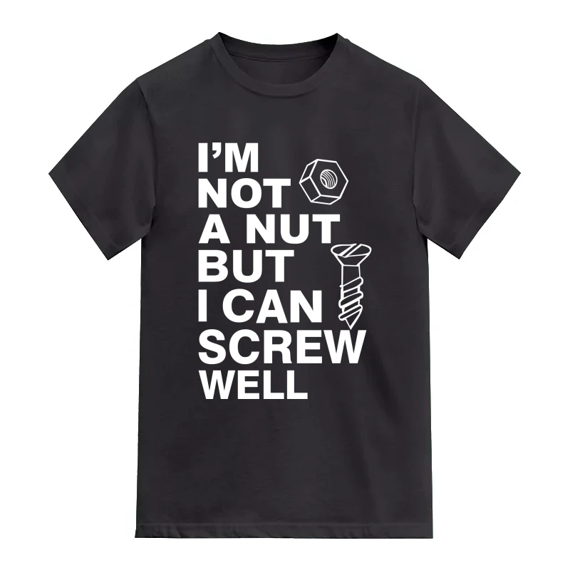 I Am Not A Nut But I Can Screw Well Funny