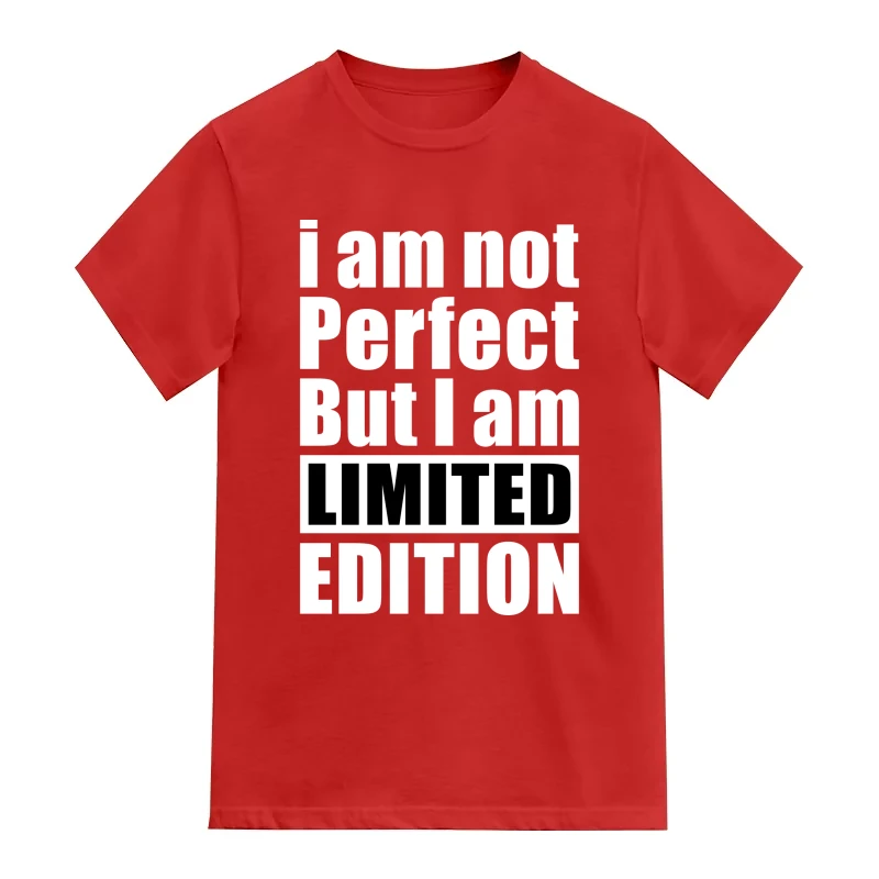 I Am Not Perfect But I Am Limited Edition Funny