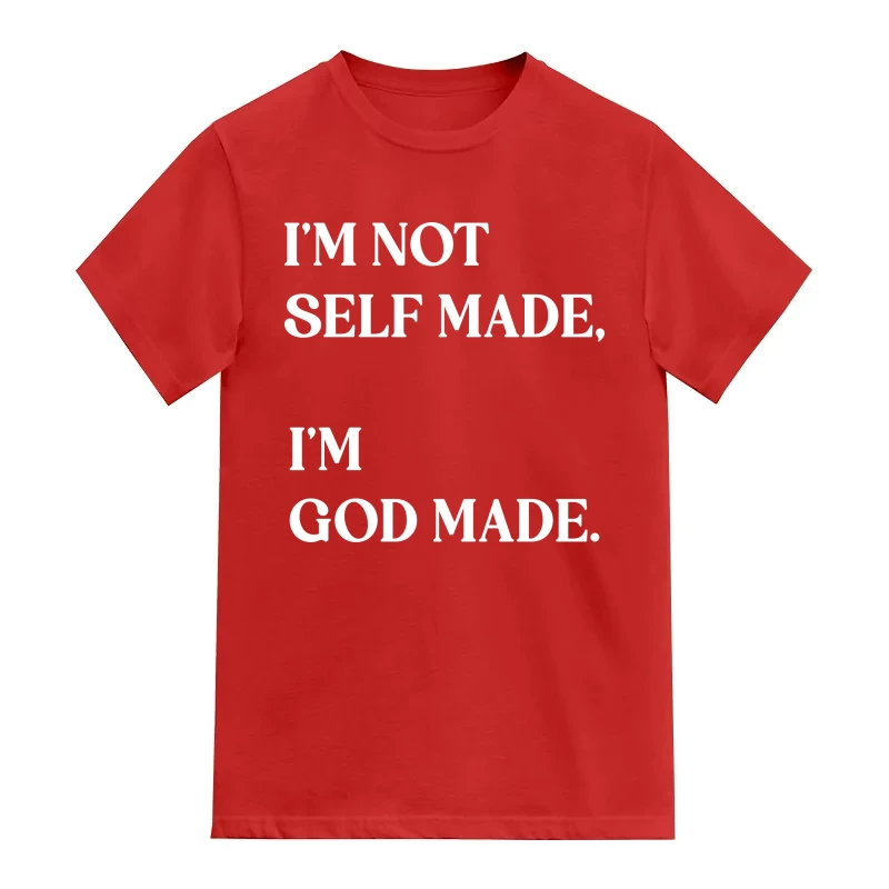 I Am Not Self Made I Am God Made