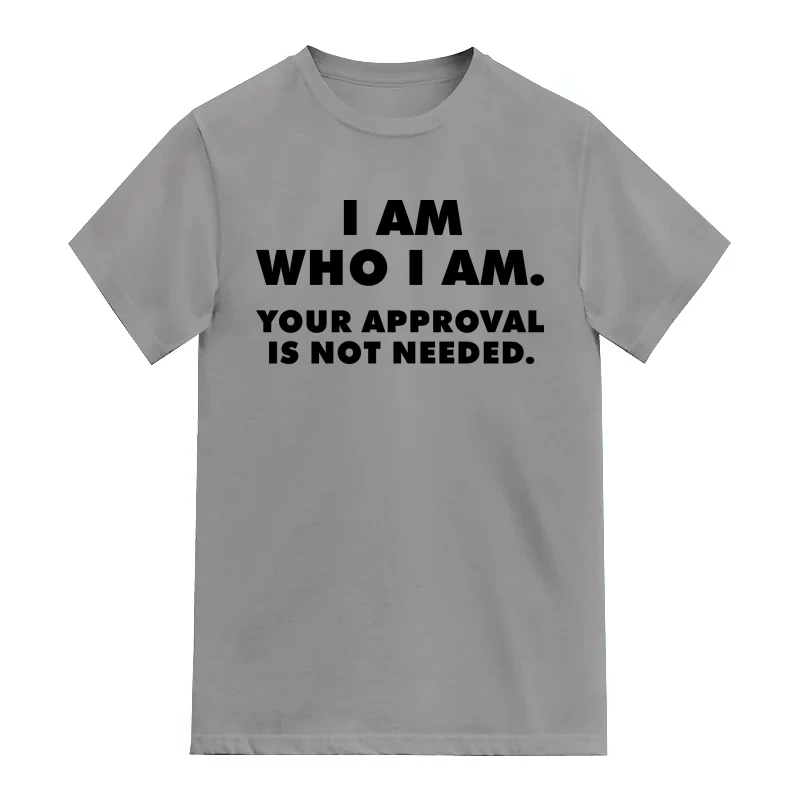 I Am Who I Am Your Approval Is Not Needed Funny
