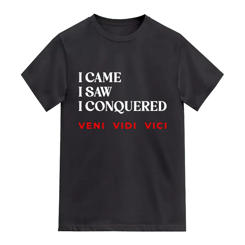 I Came I Saw I Conquered Veni Vidi Vici T-Shirt