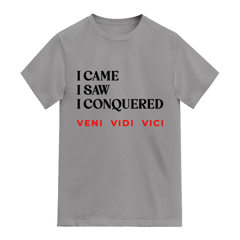 I Came I Saw I Conquered Veni Vidi Vici