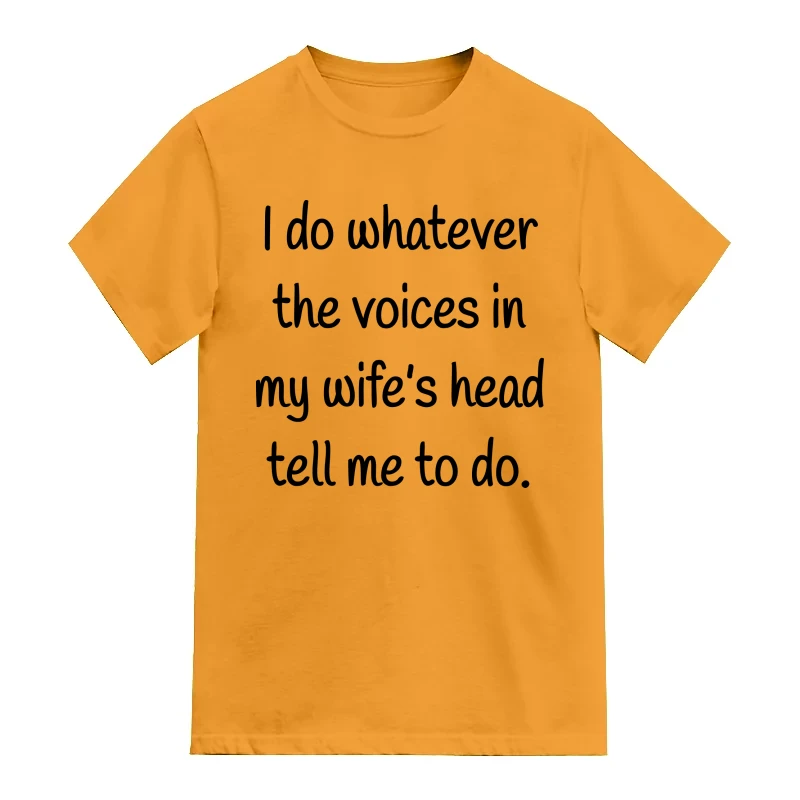 I Do Whatever The Voice In My Wife's Head Tell Me To Do Funny