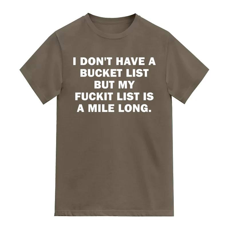 I Don't Have A Bucketlist But My Fuckit List Is A Mile Long Explicit