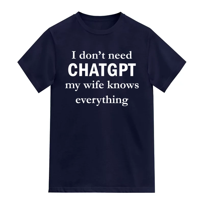 I Dont Need CHATGPT  My Wife Knows Everything AI Humor