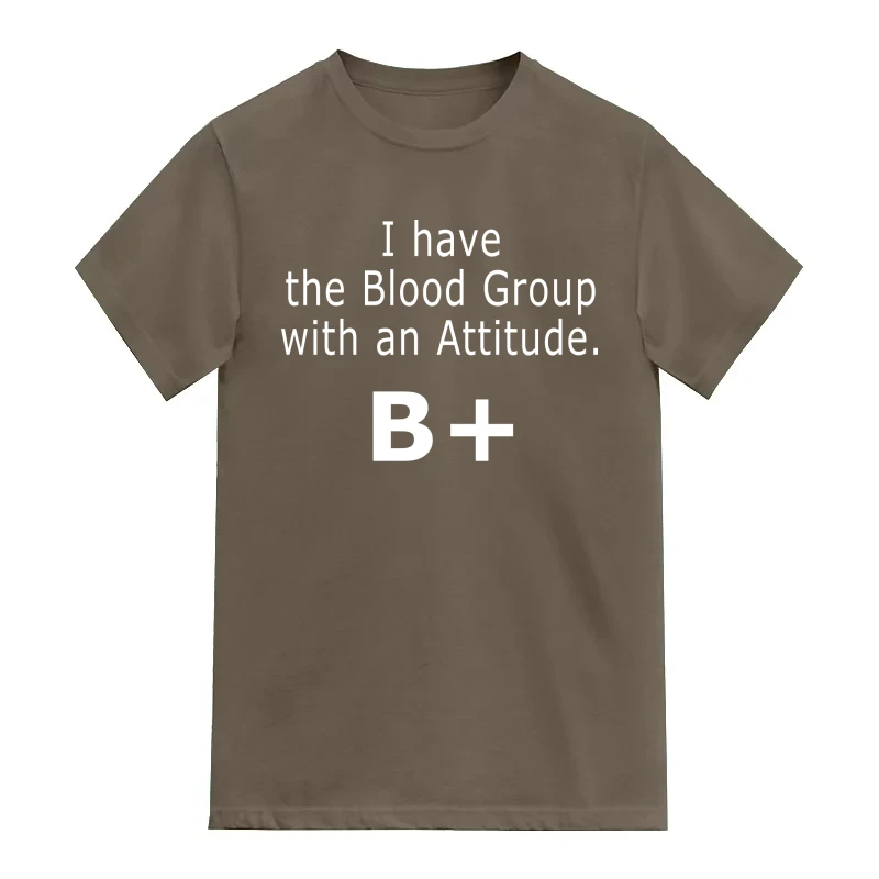 I Have The Blood Group With The Attitude B+ Daily Motivational Slogan