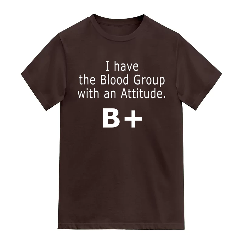 I Have The Blood Group With The Attitude B+ Daily Motivational Slogan