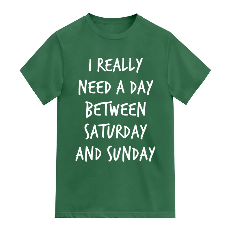 I Really Need A Day Between Saturday And Sunday Funny
