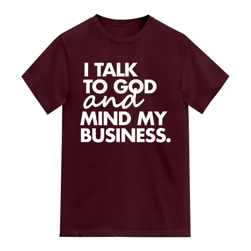 I Talk To God And Mind My Business Motivational