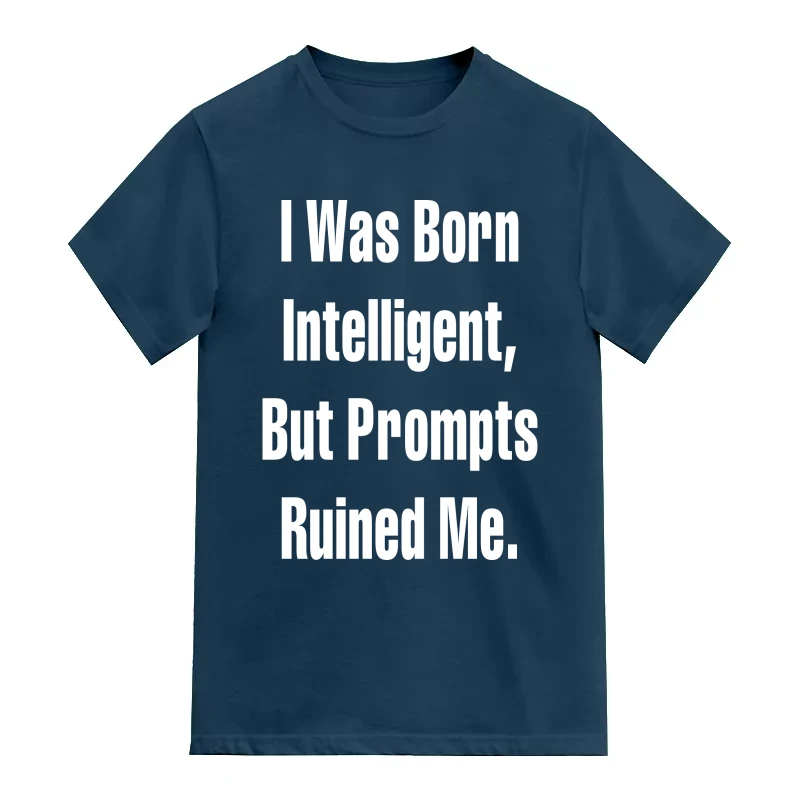 I Was Born Intelligent But Prompts Ruined Me AI Humor
